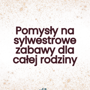 Zabawy na sylwestrową imprezę z dziećmi (PDF do pobrania)